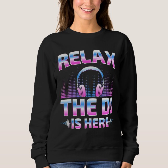 Sweatshirt Relax The DJ Is Here  DJ Disc Jockey Music Player  (Devant)