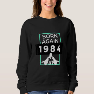 Sweatshirt Renaître 1984 Amour Chrétien Christ