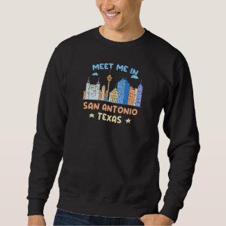 Sweatshirt Rencontrez-moi à San Antonio Design pour fier San