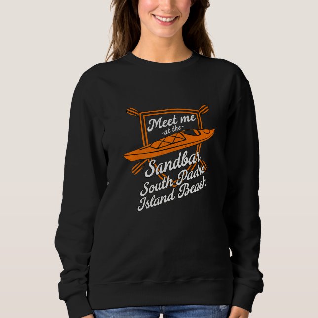 Sweatshirt Rencontrez-Moi Au Sandbar South Padre Island Beach (Devant)
