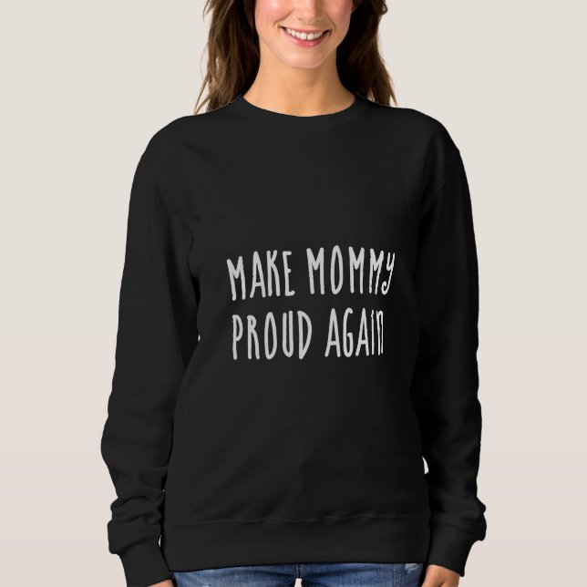 Sweatshirt Rendez maman fière à nouveau  (Devant)