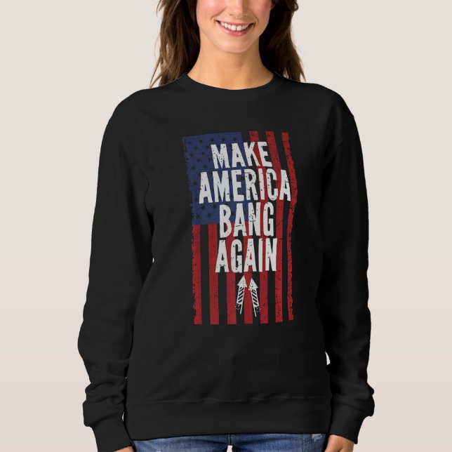 Sweatshirt Rendre à l'Amérique un nouveau bang de crackers 4  (Devant)