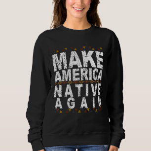 Sweatshirt Rendre à l'Amérique une nation autochtone