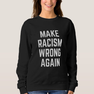 Sweatshirt Rendre le racisme mauvais pour les manifestations
