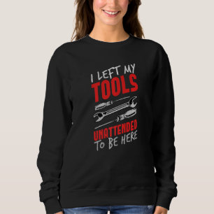 Sweatshirt Réparation De Voiture Mécanique Diesel J'Ai Laissé