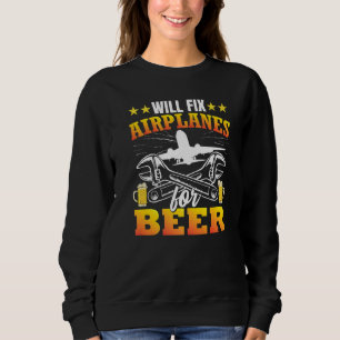 Sweatshirt Réparera Les Avions Pour Beer Aircraft Mechanic