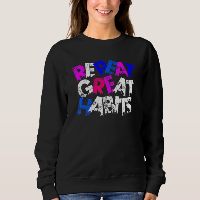 Sweatshirt Repeat Great Habits  Simple Slogans  Urban Graphic (Devant)
