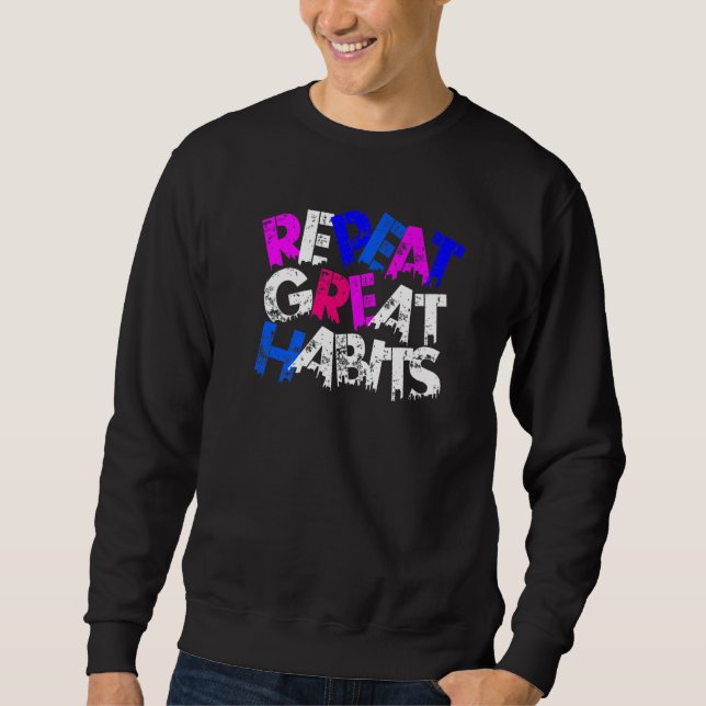 Sweatshirt Repeat Great Habits Simple Slogans Urban Graphics (Devant)