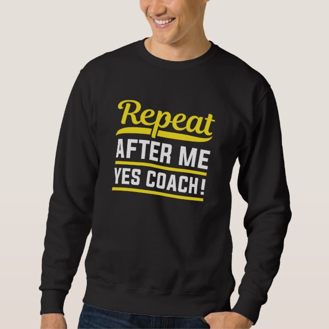 Sweatshirt Répéter après moi Oui Coach (Devant)