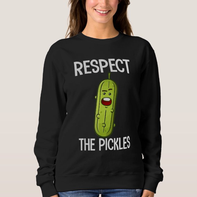 Sweatshirt Respect The Pickles  Dill Cucumber Vegan Food (Devant)