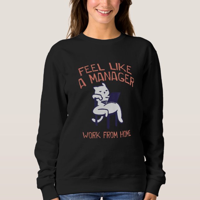 Sweatshirt Ressentez-Vous Comme Un Gestionnaire Travailler À  (Devant)