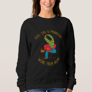 Sweatshirt Ressentez-Vous Comme Un Gestionnaire Travailler À