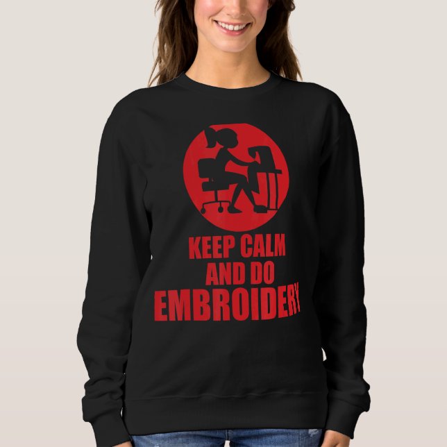 Sweatshirt Restez Calme Et Faites De La Broderie (Devant)