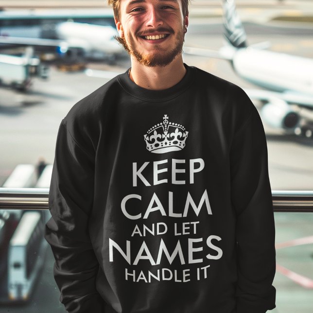 Sweatshirt restez calme et laissez ajouter votre propre nom l (Créateur téléchargé)