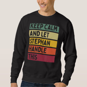Sweatshirt Restez Calme Et Laissez Stephan Traiter Cette Cita