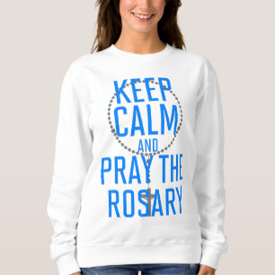 Sweatshirt Restez calme et priez le Rosaire
