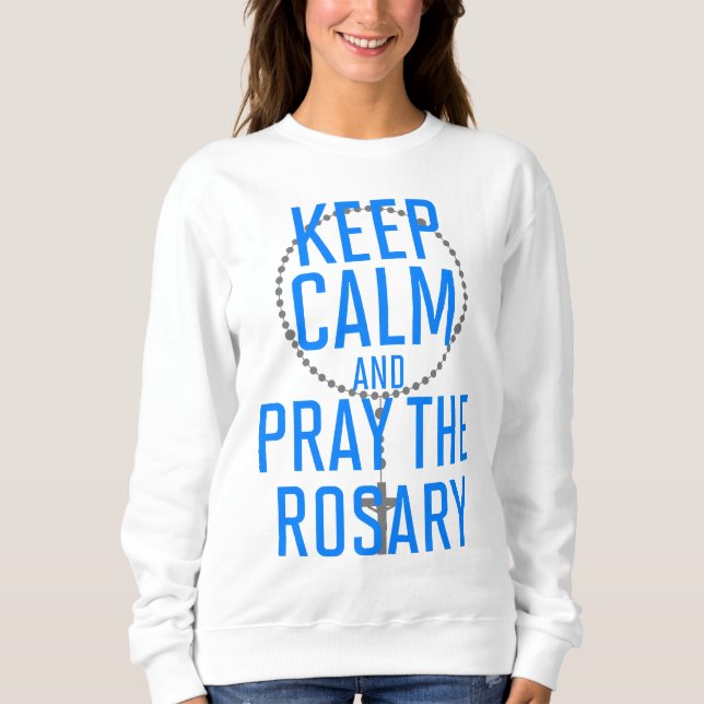 Sweatshirt Restez calme et priez le Rosaire (Devant)