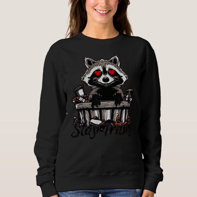 Sweatshirt Restez Trashy Raccoon Lover Drôle (Devant)