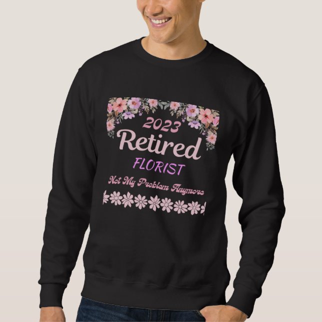 Sweatshirt Retired 2023 Florist retirement for women (Devant)