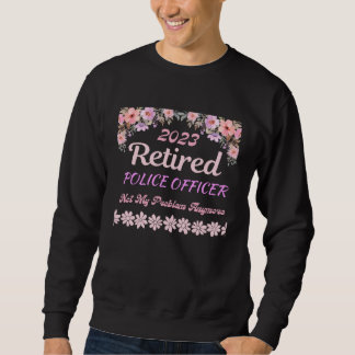 Sweatshirt Retired 2023 Police Officer retirement for women