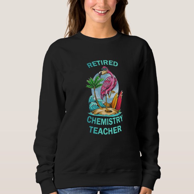 Sweatshirt Retired Chemestry Teacher  Flamingo (Devant)