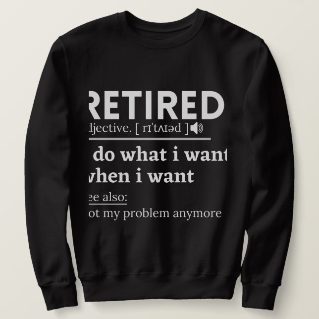 Sweatshirt retired definition, funny retirement, retired (Design devant)