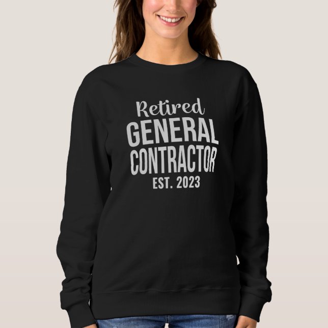 Sweatshirt Retired General Contractor 2023 Retirement (Devant)