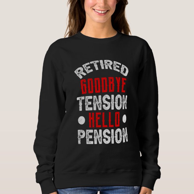 Sweatshirt Retired Goodbye Tension Hello Pension Firefighter  (Devant)