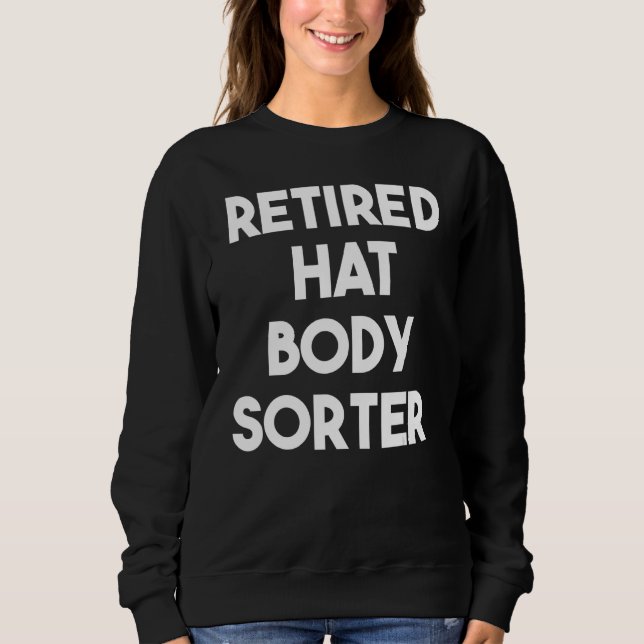 Sweatshirt Retired Hat Body Sorter (Devant)