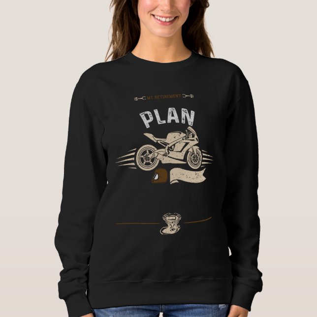 Sweatshirt Retired My Retirement Plan Motorcycle Sayings (Devant)