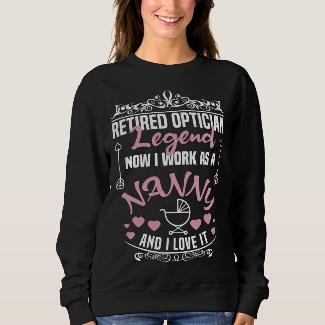 Sweatshirt Retired Optician Legend Work As A Nanny Optician (Devant)