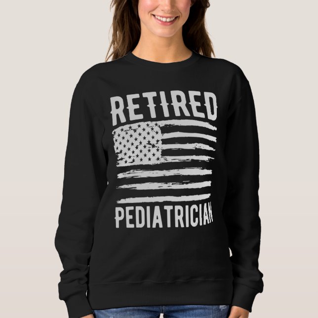Sweatshirt Retired Pediatrician Profession American Flag (Devant)