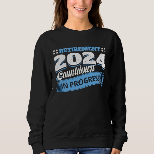 Sweatshirt Retirement 2024 Countdown In Progress  Retiring Qu (Devant)