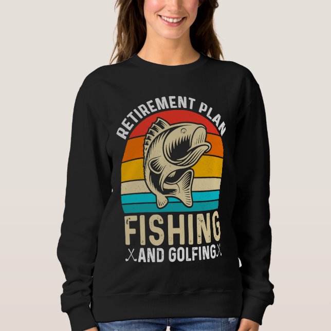Sweatshirt Retirement Plan Fishing and Golfing  Fisherman Gol (Devant)