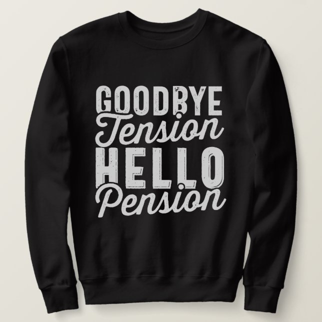 Sweatshirt Retirement Venin, Goodbye Tension Hello Pension (Design devant)
