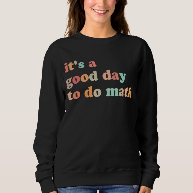 Sweatshirt Retour À L'École C'Est Un Bon Jour Pour Faire Math (Devant)