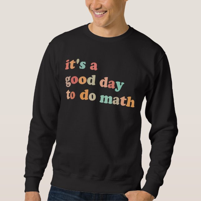 Sweatshirt Retour À L'École C'Est Un Bon Jour Pour Faire Math (Devant)