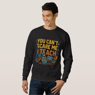 Sweatshirt retour à l'école Vous ne pouvez pas me faire peur
