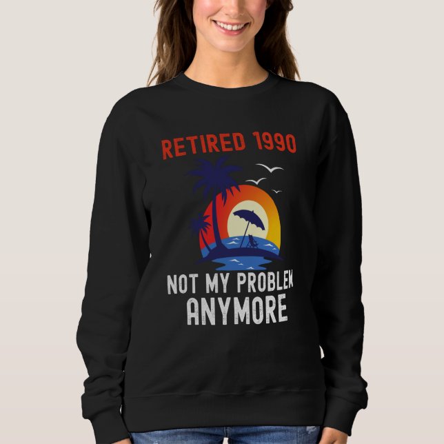 SWEATSHIRT RETRAITÉ 1990 PLUS MON PROBLÈME PLUS RÉTRO  RETRAI (Devant)