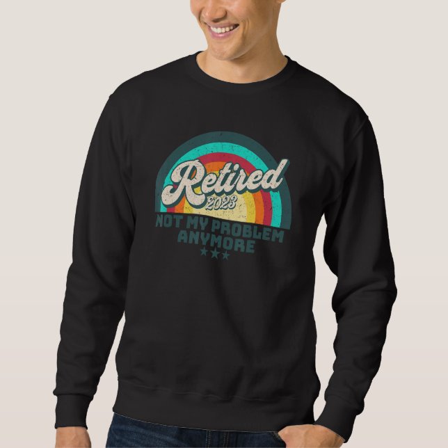 Sweatshirt Retraité 2023 Pas mon problème Plus Retraite 1 (Devant)