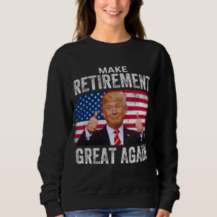 Sweatshirt Retraité 2025 Retraite 2025 En retraite 2025 Trump