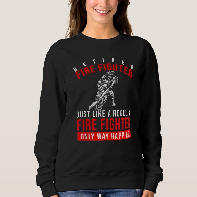 Sweatshirt Retraité Fire Fighter Way une retraite plus heureu (Devant)