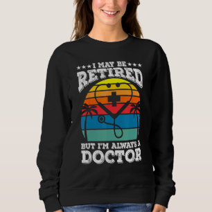 Sweatshirt Retraité Mais Toujours Un Médecin École De Médecin