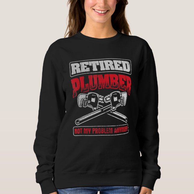 Sweatshirt Retraité Pas Mon Problème Pipefit Plumbing Plumbe (Devant)