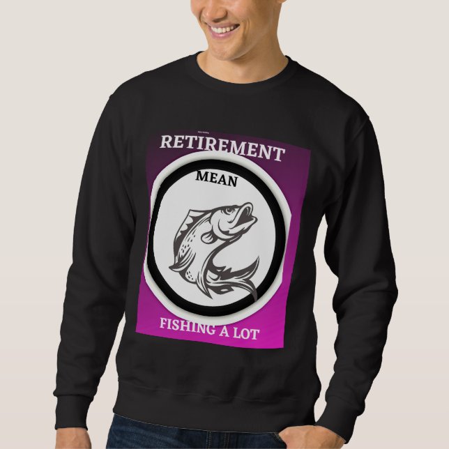 Sweatshirt Retraite Signifie Pêcher Beaucoup (Devant)