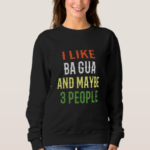 Sweatshirt Retro Ba Gua Chang Design J'Aime Ba Gua Et Peut-Êt