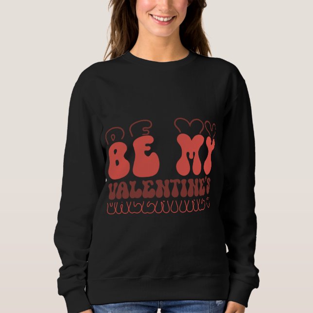 Sweatshirt Retro “Be My Valentine’s” Cute Love Typography Des (Devant)