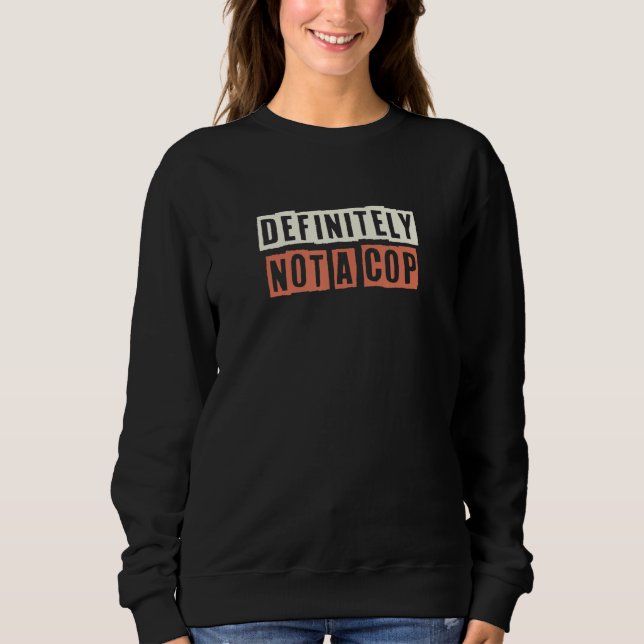 Sweatshirt Rétro Certainement Pas Un Flic  Vie De Maman (Devant)