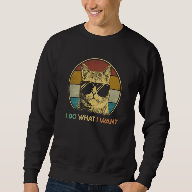 Sweatshirt Retro I Do What I Want  Cat  Cat Dad Cat Mom  1 (Devant)