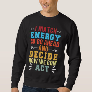 Sweatshirt Retro I Match Energy Alors Allez De L'Avant Et Déc